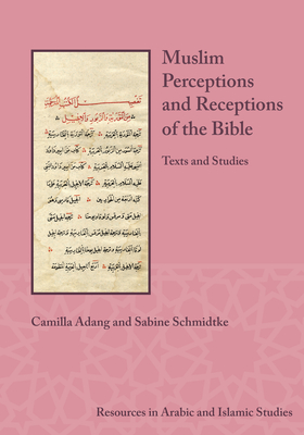 Muslim Perceptions and Receptions of the Bible: Texts and Studies Cover Image