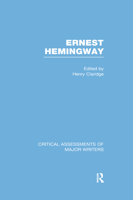 Ernest Hemingway (Critical Assessments of Major Writers)