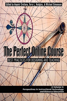 The Perfect Online Course: Best Practices for Designing and Teaching (PB) (Perspectives in Instructional Technology and Distance Educat) Cover Image