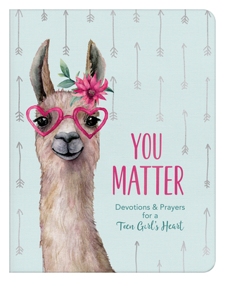 You Matter (for teen girls): Devotions & Prayers for a Teen Girl's Heart Cover Image