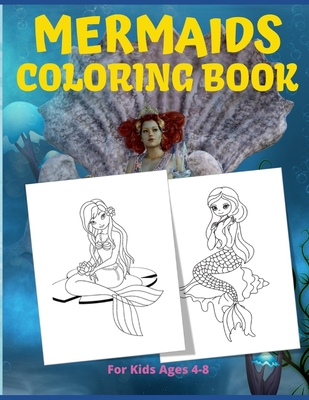 Mermaid Coloring Book Ages 4-8: Great Coloring Book for Girls with Cute  Mermaids / 50 Unique Coloring Pages / Pretty Mermaids for Kids (Paperback)