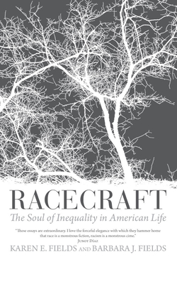 Racecraft: The Soul of Inequality in American Life By Karen E. Fields, Barbara J. Fields, Karen Chilton (Read by) Cover Image