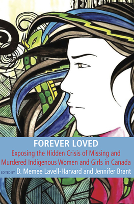 Forever Loved: Exposing the hidden Crisis of Missing and Murdered Indigenous Women and Girls in Canada Cover Image