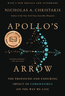 Apollo's Arrow: The Profound and Enduring Impact of Coronavirus on the Way We Live By Nicholas A. Christakis, MD, PhD Cover Image
