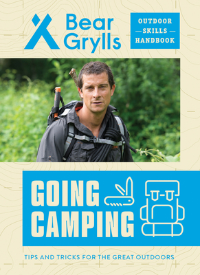 Going Camping (Bear Grylls Outdoor Skills Handbook)