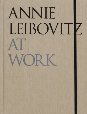 Annie Leibovitz At Work By Annie Leibovitz Cover Image