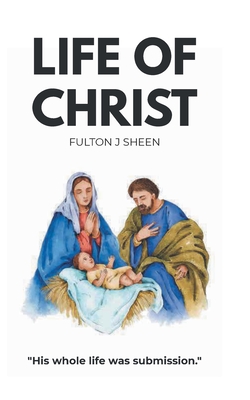 Life Of Christ By Fulton J. Sheen Cover Image