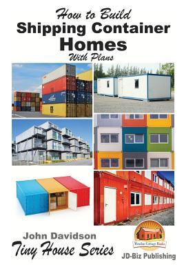 How to Build Shipping Container Homes With Plans Cover Image