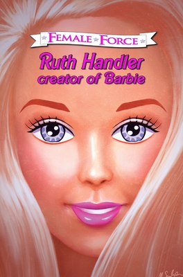 Female Force: Ruth Handler- Creator of Barbie