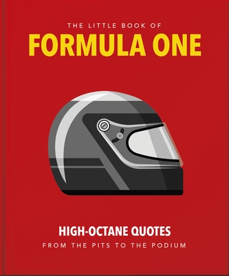 The Little Guide to Formula One: High-Octane Quotes from the Pits to the Podium (Little Books of Sports #9)