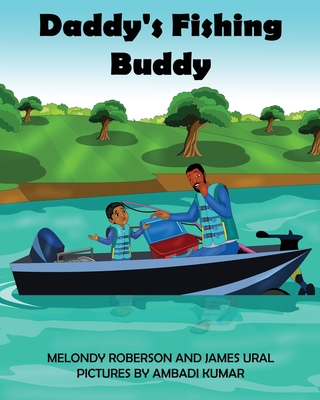 Daddy's Fishing Buddy (Imagination #2) By Melondy Roberson, James Ural, Laru Agency (Editor) Cover Image