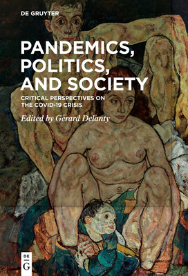 Pandemics, Politics, and Society: Critical Perspectives on the Covid-19 Crisis