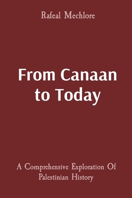 From Canaan to Today: A Comprehensive Exploration Of Palestinian History Cover Image