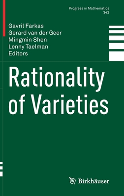 Rationality of Varieties (Progress in Mathematics #342) By Gavril Farkas (Editor), Gerard Van Der Geer (Editor), Mingmin Shen (Editor) Cover Image