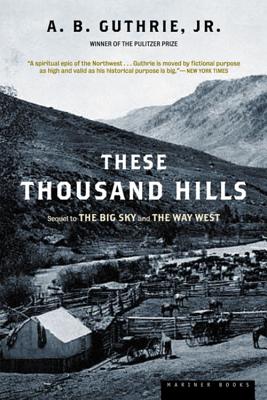 These Thousand Hills By A. B. Guthrie, Jr. Cover Image