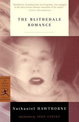 The Blithedale Romance (Modern Library Classics) By Nathaniel Hawthorne, John Updike (Introduction by) Cover Image