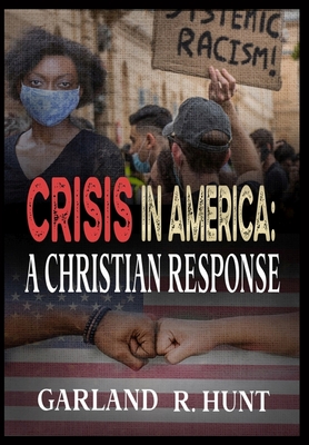 Crisis in America: A Christian Response By Garland Hunt Cover Image