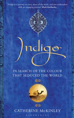 Indigo: In Search of the Colour That Seduced the World Cover Image