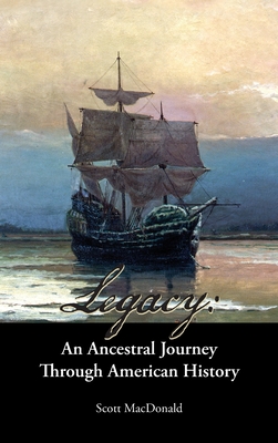 Legacy: An Ancestral Journey Through American History By Scott MacDonald Cover Image