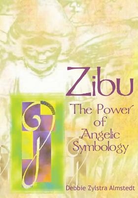 Zibu: The Power of Angelic Symbology By Debbie Zylstra Almstedt Cover Image