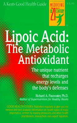 Lipoic Acid: The Metabolic Antioxidant (Keats Good Health Guides)