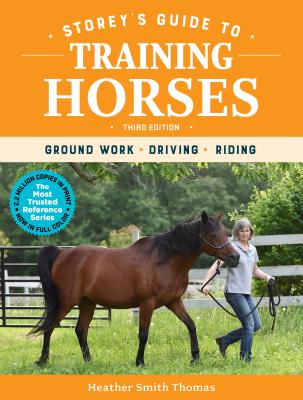 Storey's Guide to Training Horses, 3rd Edition: Ground Work, Driving, Riding Cover Image