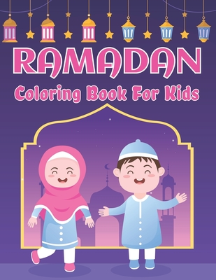 Ramadan Coloring Book For Kids: Cute Islamic Colouring Book Gift Ideas for Little Girls and Boys With 50 Simple Colouring Pages Ramadan Gift Idea for Cover Image