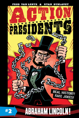 Action Presidents #2: Abraham Lincoln! By Fred Van Lente, Ryan Dunlavey (Illustrator) Cover Image