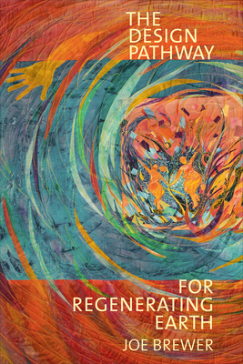 The Design Pathway for Regenerating Earth By Joe Brewer Cover Image
