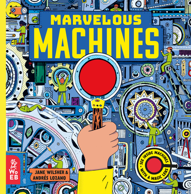 Marvelous Machines: A Magic Lens Book By Jane Wilsher, Andrés Lozano (Illustrator) Cover Image