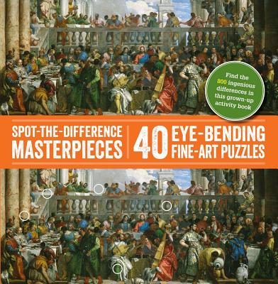 Spot-The-Difference Masterpieces: 40 Eye-Bending Fine-Art Puzzles