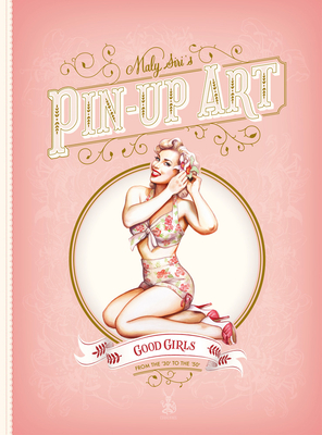 Pin-Up: Good Girls and Bad Girls By Maly Siri Cover Image