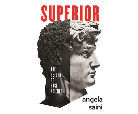 Superior: The Return of Race Science By Angela Saini, Hannah Melbourn (Narrated by) Cover Image