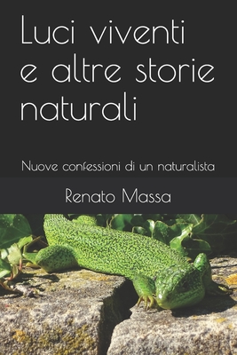 Luci viventi e altre storie naturali: Nuove confessioni di un naturalista By Renato Massa Cover Image