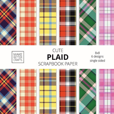 Cute Plaid Scrapbook Paper: 8x8 Plaid Background Designer Paper for  Decorative Art, DIY Projects, Homemade Crafts, Cute Art Ideas For Any  Crafting (Paperback)