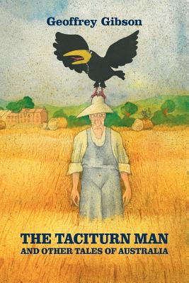The Taciturn Man: And Other Tales of Australia (Modern Voices) By Geoffrey Gibson, Susan Violante (Foreword by) Cover Image