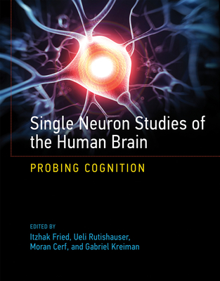 Single Neuron Studies of the Human Brain: Probing Cognition Cover Image