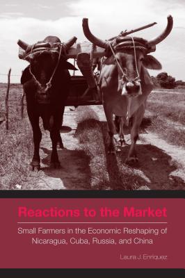 Reactions to the Market: Small Farmers in the Economic Reshaping of Nicaragua, Cuba, Russia, and China (Rural Studies)