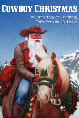 COWBOY CHRISTMAS, An anthology of Christmas Tales from the Old West Cover Image
