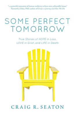 Some Perfect Tomorrow: True Stories of Hope in Loss, Love in Grief, and Life in Death Cover Image