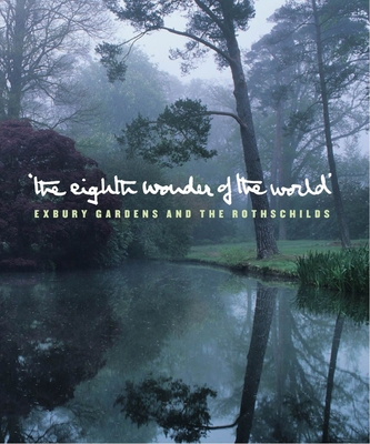The Eighth Wonder of the World: Exbury Gardens and the Rothschilds By Lionel De Rothschild, Francesca Murray Rowlins Cover Image