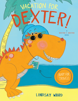 Cover for Vacation for Dexter! (Dexter T. Rexter #3)