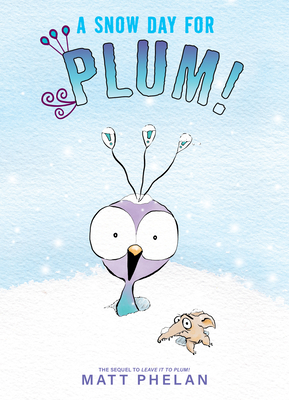 A Snow Day for Plum! By Matt Phelan, Matt Phelan (Illustrator) Cover Image