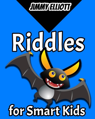 Riddles for Smart Kids: Difficult Riddles And Brain Teasers Families Will Love, Brain Teasers and Trick Questions, Fun for Family and Children Cover Image