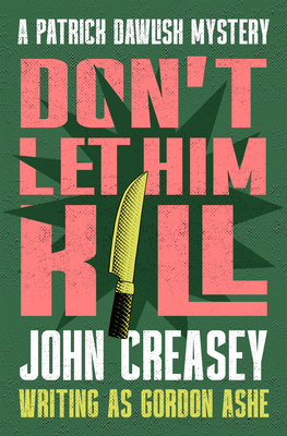 Don't Let Him Kill (The Patrick Dawlish Mysteries)