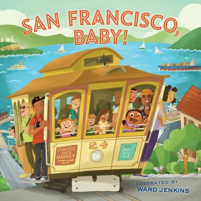 San Francisco, Baby! By Ward Jenkins (Illustrator) Cover Image