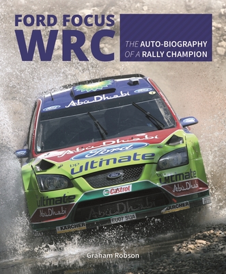 Ford Focus WRC: The auto-biography of a rally champion Cover Image