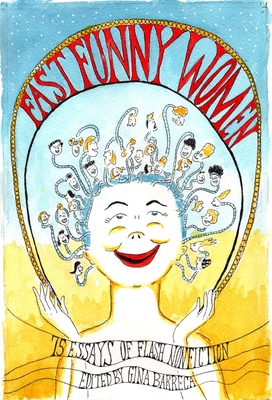 Fast Funny Women: 75 Essays of Flash Nonfiction By Gina Barreca Cover Image