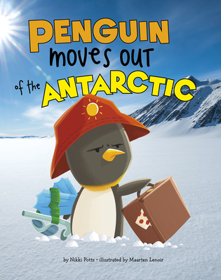 Penguin Moves Out of the Antarctic By Nikki Potts, Maarten Lenoir (Illustrator) Cover Image