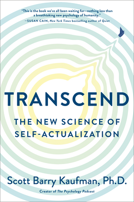 Transcend: The New Science of Self-Actualization By Scott Barry Kaufman Cover Image